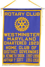 Rotary Club
        Westminster Maryland Chartered 1923 Home Club of District Governors
        H. Kenneth Shook 1997-1998 Arthur P. Scott 1955-1956