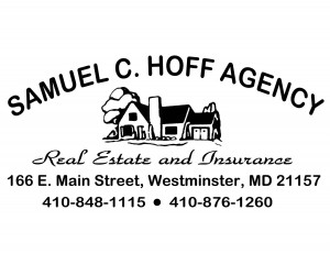 Samuel C. Hoff Agency Real Estate and Insurance 166 E. Main Street, Westminster, MD 21157 410-848-1115 410-876-1260